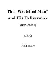 The “Wretched Man” and His Deliverance. Philip Mauro